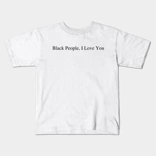 Black People Shirt, I Love You Tee, Black Rights Are Human Rights Kids T-Shirt